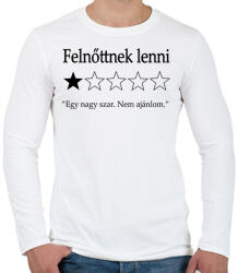 printfashion Felnőttnek lenni. . . "Egy nagy szar. Nem ajánlom. " - Férfi hosszú ujjú póló - Fehér (16474745)