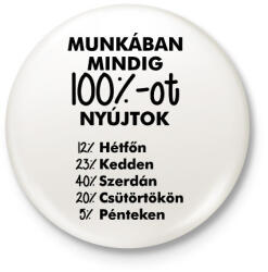 printfashion Munkában mindig 100%-ot nyújtok - Kitűző, hűtőmágnes - Fehér (5386223)