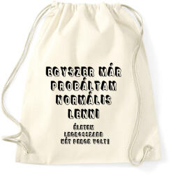 printfashion Egyszer már próbáltam normális lenni. . . - Sportzsák, Tornazsák - Natúr (16605054)