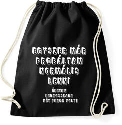 printfashion Egyszer már próbáltam normális lenni. . . - Sportzsák, Tornazsák - Fekete (16605019)