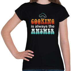 printfashion Cooking is always the answer - Női póló - Fekete (7551774)