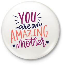 printfashion Csodálatos anya vagy! - Kitűző, hűtőmágnes - Fehér (3088493)