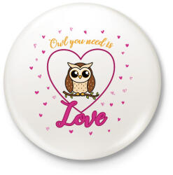 printfashion Owl you need is - Kitűző, hűtőmágnes - Fehér (13827707)