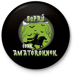 printfashion Seprű csak amatőröknek - Kitűző, hűtőmágnes - Fekete (3099150)