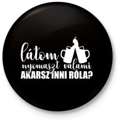 printfashion Akarsz inni róla? - Kitűző, hűtőmágnes - Fekete (3103205)