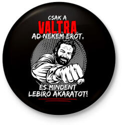 printfashion Csak a valtra ad nekem erőt - Kitűző, hűtőmágnes - Fekete (7625387)