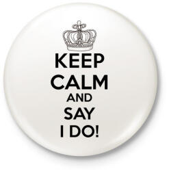 printfashion KEPP CALM AND SAY I DO. - Kitűző, hűtőmágnes - Fehér (3075085)
