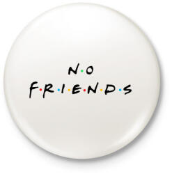 printfashion No friends - Kitűző, hűtőmágnes - Fehér (3080362)