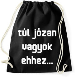 printfashion túl józan vagyok ehhez. . . - Sportzsák, Tornazsák - Fekete (16339074)