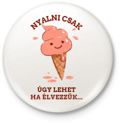 printfashion NYALNI CSAK ÚGY LEHET - Kitűző, hűtőmágnes - Fehér (10953677)