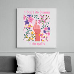 printfashion I don't do drama, I do nails - Vászonkép - Fehér (6641193)