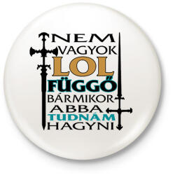 printfashion Nem vagyok LOL függő, bármikor abba tudnám hagyni - Kitűző, hűtőmágnes - Fehér (16525574)