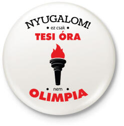 printfashion Nyugalom! Ez csak tesi óra, nem olimpia - Kitűző, hűtőmágnes - Fehér (6455437)