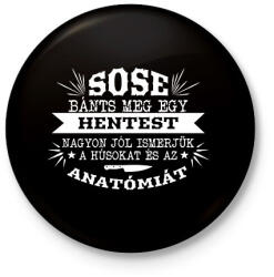 printfashion Sose bánts meg egy hentest - Kitűző, hűtőmágnes - Fekete (9392448)