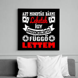 printfashion Azt mondták bármi lehetek így szerencsejáték függő lettem - Vászonkép - Fekete (16521643)