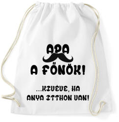 printfashion Apa a főnök! (kivéve, ha anya itthon van) - Sportzsák, Tornazsák - Fehér (2607684)