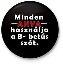 printfashion Anyák és a B betűs szó - Kitűző, hűtőmágnes - Fekete (3102429)