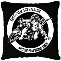 printfashion Egy életem, egy halálom, motorozom bármi áron - Párnahuzat, Díszpárnahuzat - Fekete (6361226)