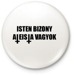 printfashion Isten bizony ateista vagyok! - Kitűző, hűtőmágnes - Fehér (3082767)