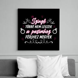 printfashion Szingli többé nem leszek - Vászonkép - Fekete (13156315)