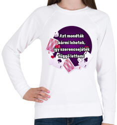 printfashion Azt mondták bármi lehetek így szerencsejáték függő lettem - Női pulóver - Fehér (16254178)