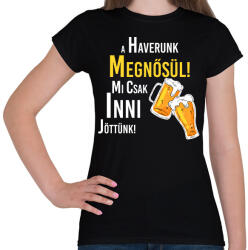 printfashion A haverunk megnősül mi csak inni jöttünk - Női póló - Fekete (7637167)