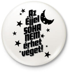 printfashion Az éjjel soha nem érthet vége! - Kitűző, hűtőmágnes - Fehér (16607719)