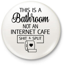 printfashion Bathroom - Internet Cafe - Kitűző, hűtőmágnes - Fehér (14053017)