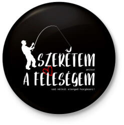 printfashion Szeretem, amikor a feleségem szó nélkül elenged horgászni! - Kitűző, hűtőmágnes - Fekete (12060995)