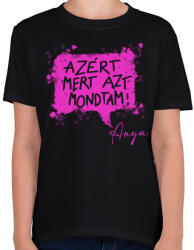 printfashion Azért, mert azt mondtam - Anya - Gyerek póló - Fekete (16735036)