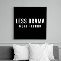 printfashion Less Drama More Techno - Vászonkép - Fekete (6653440)