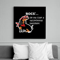 printfashion Bocs'. . . de ma csak a tacskómmal beszélek - Vászonkép - Fekete (16359358)