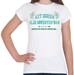 printfashion Elég növényem van - Női póló - Fehér (12954195)