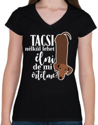 printfashion Tacsi nélkül lehet élni, de mi értelme? - Női V-nyakú póló - Fekete (16821217)