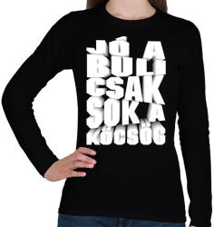 printfashion Jó a buli csak sok a köcsög - Női hosszú ujjú póló - Fekete (16636746)