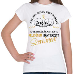 printfashion Csak két dolog tart örökké - Feleségem - Női póló - Fehér (6985174)