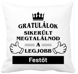 printfashion Gratulálok sikerült megtalálnod a legjobb festőt - Párnahuzat, Díszpárnahuzat - Fehér (14586164)