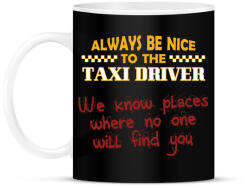 printfashion Be nice to the taxi driver - Bögre - Fekete (7557263)