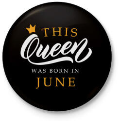 printfashion THIS QUEEN WAS BORN IN JUNE - Kitűző, hűtőmágnes - Fekete (5494632)