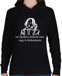 printfashion ne csináld a drámát, nem vagy te shakespeare - Női kapucnis pulóver - Fekete (16464971)