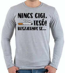 printfashion Nincs cigi, tesó! Buszjegyre se. . . - Férfi hosszú ujjú póló - Sport szürke (16407541)