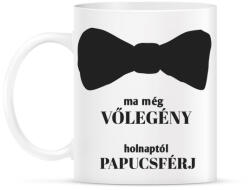 printfashion Ma még vőlegény holnaptól papucsférj - Bögre - Fehér (5262866)