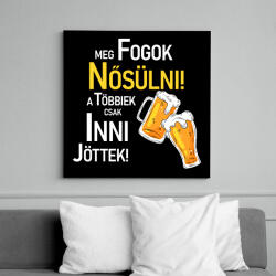 printfashion Meg fogok nősülni - Vászonkép - Fekete (13542901)