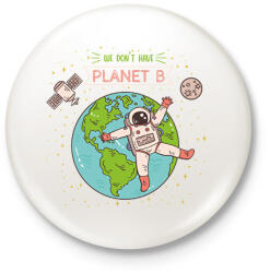 printfashion We don't have planet B - Kitűző, hűtőmágnes - Fehér (7322468)