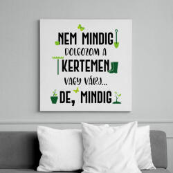 printfashion Nem mindig dolgozom a kertemen - Fekete - Vászonkép - Fehér (6978062)