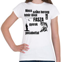printfashion Nincs szőke herceg fehér lóval csak fasza gyerek pecabottal - Női póló - Fehér (7637163)