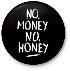 printfashion No Money No Honey - fehér - Kitűző, hűtőmágnes - Fekete (3090661)