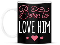 printfashion Born to love him - Bögre - Fekete (1183237)