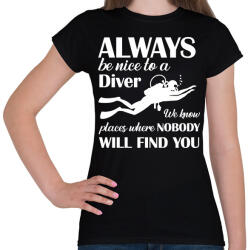 printfashion Always be nice to a diver - Fehér - Női póló - Fekete (6987809)