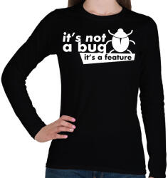 printfashion It's not a bug, It's a feature - Női hosszú ujjú póló - Fekete (2676587)